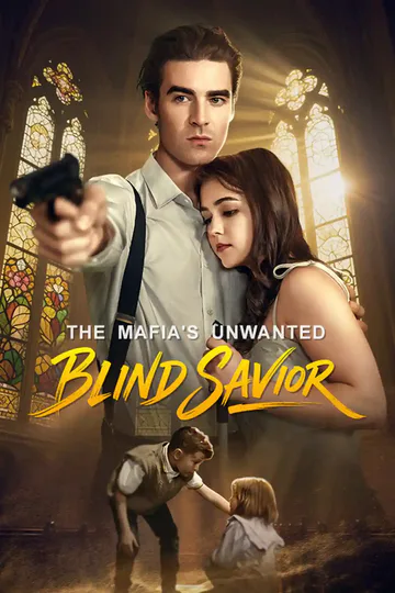The Mafia's Unwanted Blind Savior poster