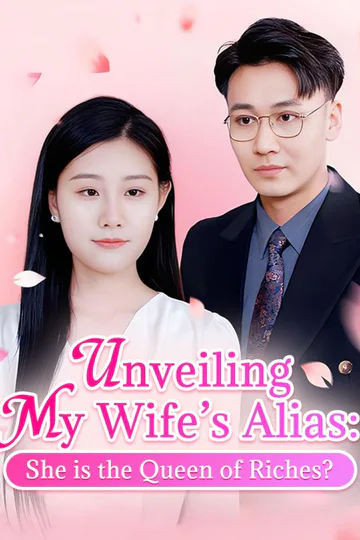 Unveiling My Wife's Alias: She is the Queen of Riches? poster
