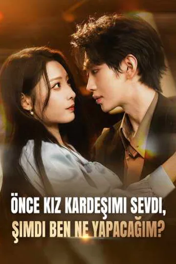 Önce Kız Kardeşimi Sevdi, Şimdi Ben Ne Yapacağım? afişi