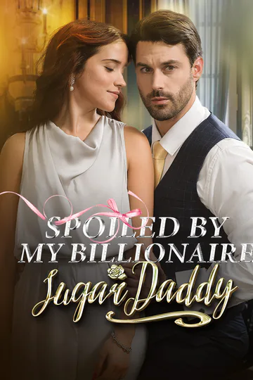 Spoiled By My Billionaire Sugar Daddy poster