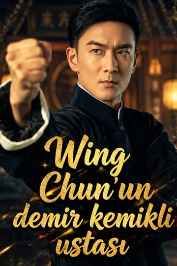 Wing Chun'un demir kemikli ustası afişi