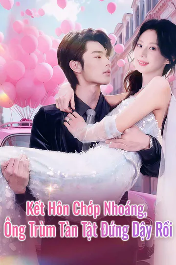 Poster phim Kết Hôn Chớp Nhoáng, Ông Trùm Tàn Tật Đứng Dậy Rồi