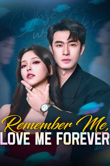 Remember Me, Love Me Forever poster
