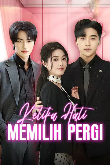 Poster Ketika Hati Memilih Pergi(Sulih Suara)