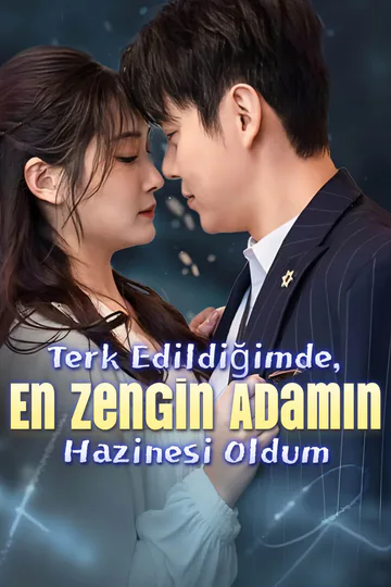 Terk Edildiğimde, En Zengin Adamın Hazinesi Oldum. afişi