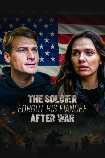 THE SOLDIER FORGOT HIS FIANCÉE AFTER WAR poster