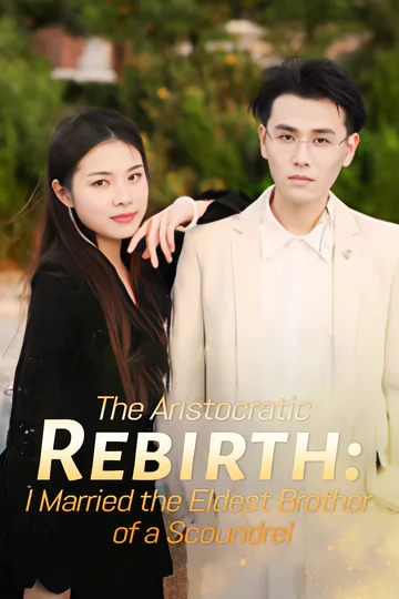 [Dubbed] The Aristocratic Rebirth: I Married the Eldest Brother of a Scoundrel poster