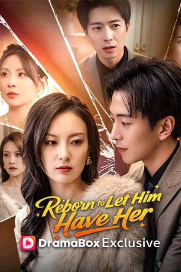 Reborn to Let Him Have Her poster
