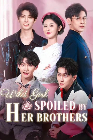 Wild Girl: Spoiled by Her Brothers poster