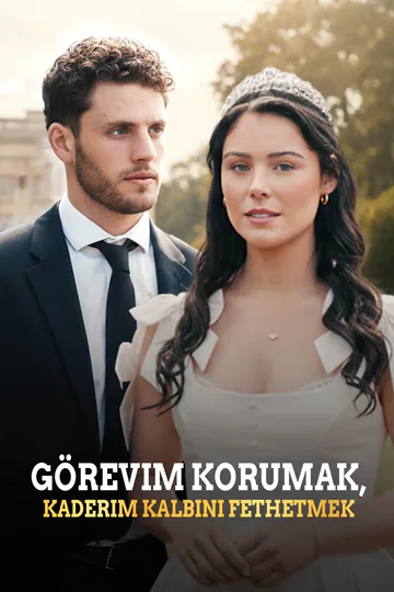 Görevim Korumak, Kaderim Kalbini Fethetmek afişi