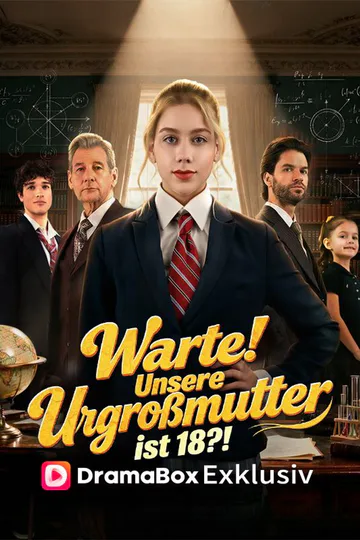 Poster von Warte! Unsere Urgroßmutter ist 18?!