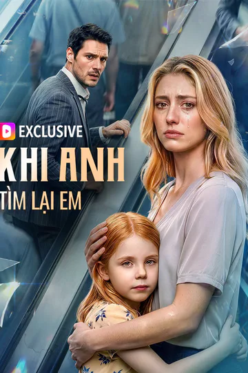 Poster phim Khi Anh Tìm Lại Em(Phiên bản lồng tiếng)
