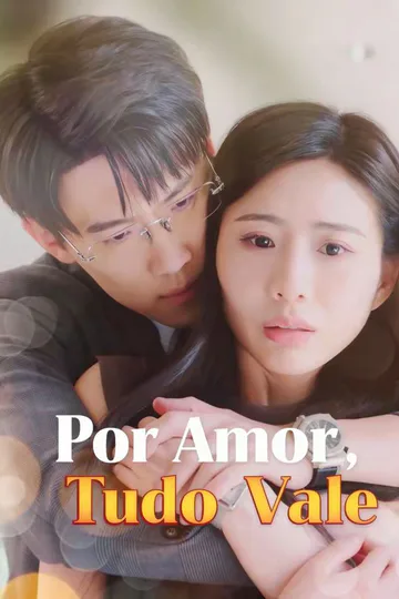 Pôster de Por Amor, Tudo Vale