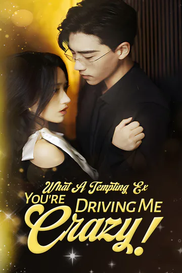 [Dubbed] What A Tempting Ex, You're Driving Me Crazy! poster