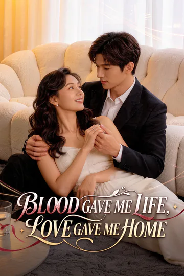 Blood Gave Me Life, Love Gave Me Home poster