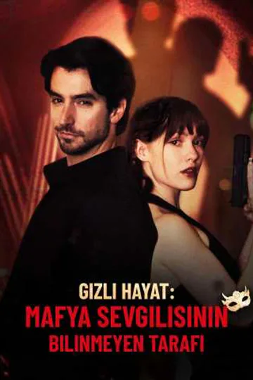 Gizli Hayat: Mafya Sevgilisinin Bilinmeyen Tarafı afişi
