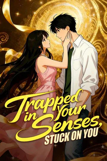 Trapped in Your Senses, Stuck on You poster