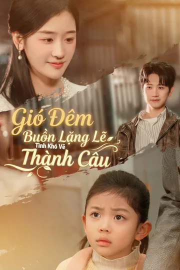 Poster phim (Lồng tiếng) Gió Đêm Buồn Lặng Lẽ, Tình Khó Vẽ Thành Câu