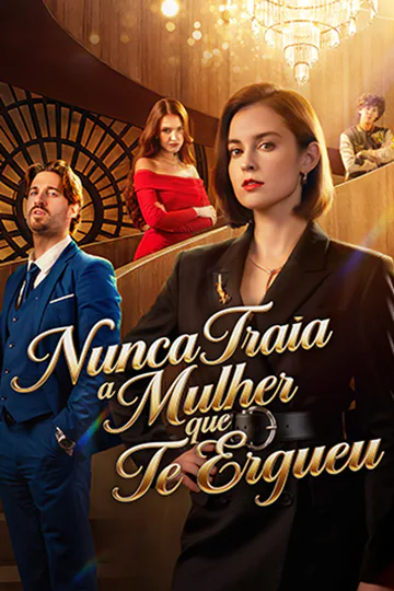 Pôster de Nunca Traia a Mulher que Te Ergueu
