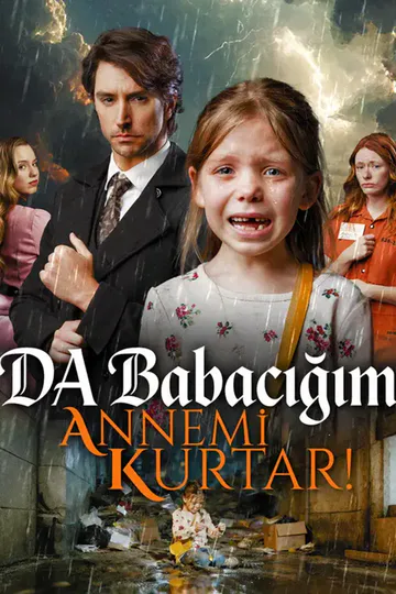 DA Babacığım, Annemi Kurtar! afişi