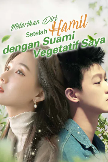 Poster Melarikan Diri Setelah Hamil dengan Suami Vegetatif Saya
