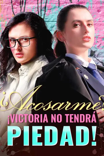 Póster de ¿Acosarme? ¡Victoria No Tendrá Piedad!