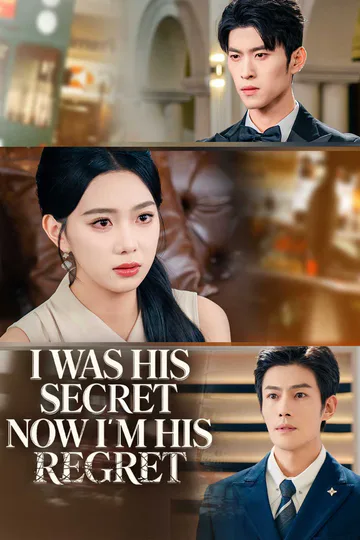 I Was His Secret. Now I’m His Regret. poster