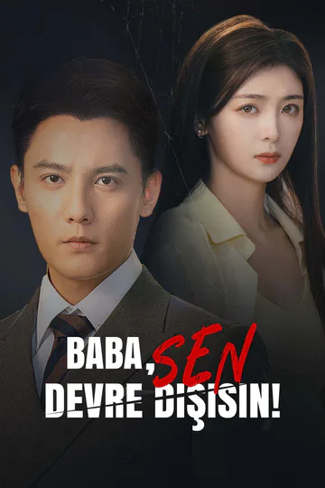 Baba, Sen Devre Dışısın! afişi