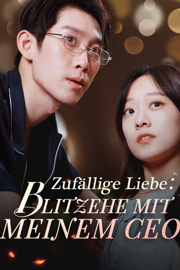Poster von Zufällige Liebe: Blitzehe mit meinem CEO