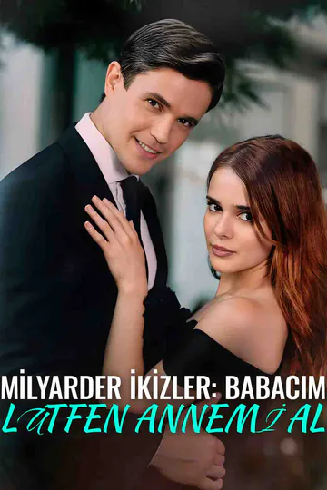 MİLYARDER İKİZLER: BABACIM, LÜTFEN ANNEMİ AL afişi