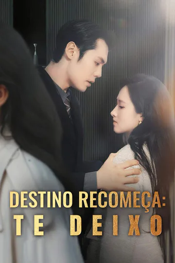 Pôster de Destino Recomeça: Te Deixo