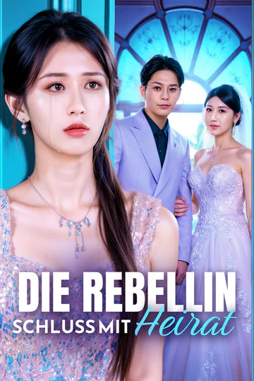 Poster von Die Rebellin Schluss mit Heirat