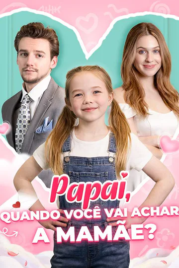 Pôster de Papai, Quando Você Vai Achar a Mamãe?