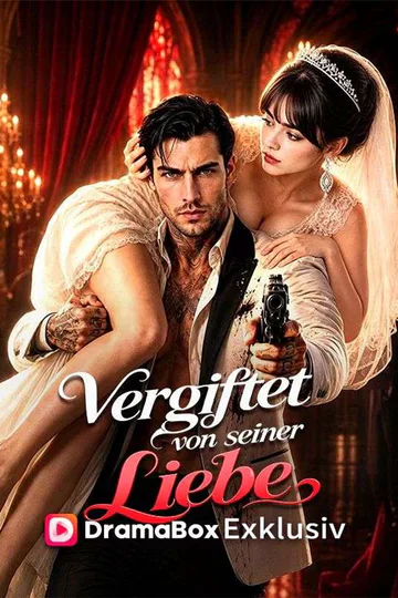 Poster von Vergiftet von seiner Liebe (Deutsch Synchronisiert)