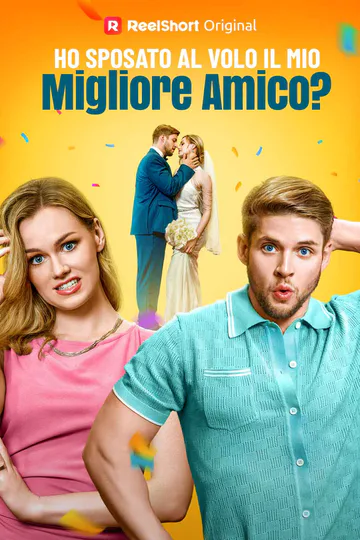 Locandina di Ho sposato per sbaglio il mio migliore amico?!"