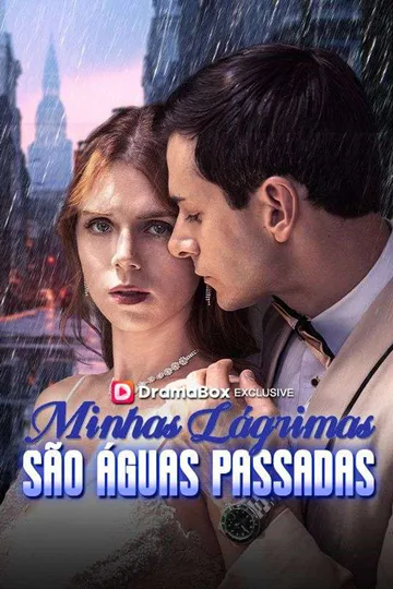Pôster de Minhas Lágrimas São Águas Passadas