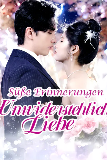 Poster von Süße Erinnerungen：Unwiderstehlich Liebe