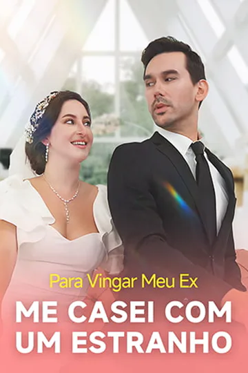Pôster de Para Vingar Meu Ex, Me Casei com um Estranho