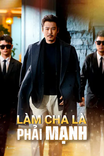 Poster phim Làm cha là phải mạnh