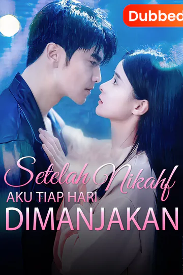 Poster (Sulih Suara) Setelah Nikah, Aku Tiap Hari Dimanjakan