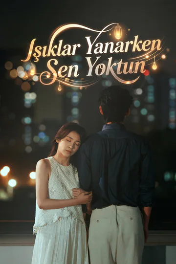 [Dublaj]Işıklar Yanarken Sen Yoktun afişi