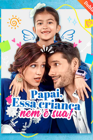 Pôster de [Dublado] Papai, Essa Criança Nem É Sua!
