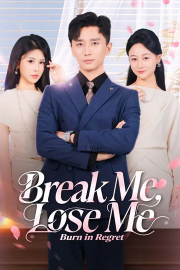 Break Me, Lose Me, Burn in Regret poster