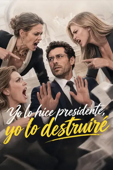 Póster de Yo lo hice presidente, yo lo destruiré