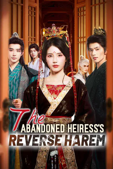 The Abandoned Heiress's Reverse Harem poster