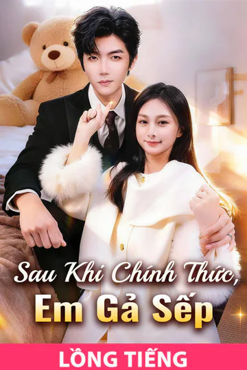 Poster phim (Lồng tiếng) Sau Khi Chính Thức, Em Gả Sếp