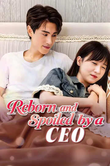 Reborn and Spoiled by a CEO poster