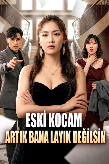 ESKİ KOCAM, ARTIK BANA LAYIK DEĞİLSİN afişi