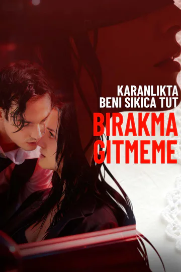Karanlıkta Beni Sıkıca Tut, Bırakma Gitmeme afişi