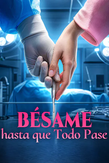 Póster de Bésame hasta que Todo Pase